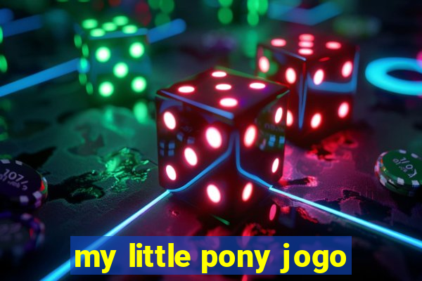 my little pony jogo